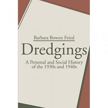 Dredgings: A Personal and Social History of the 1930s and 1940s - Barbara Bowen Feied's Insightful Narrative