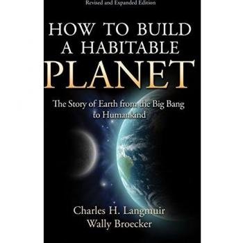How to Build a Habitable Planet: The Story of Earth from the Big Bang to Humankind