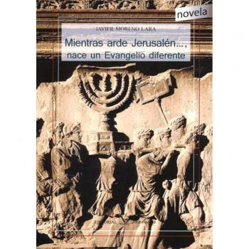 MIENTRAS ARDE JERUSALÉN....NACE UN EVANGELIO DIFERENTE