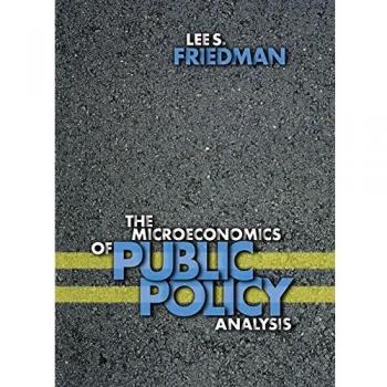 The Microeconomics of Public Policy Analysis