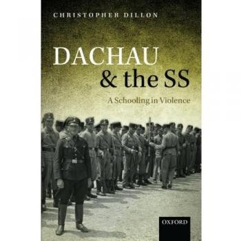 Dachau and the SS: A Historical Analysis by Oxford University Press