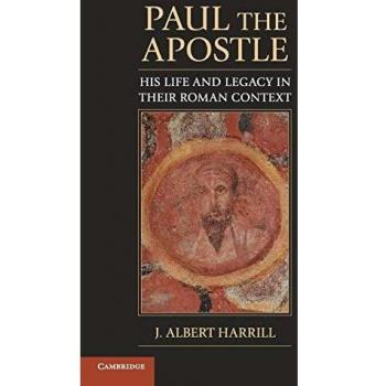 Paul the Apostle: His Life and Legacy in Roman Context - Paperback Edition