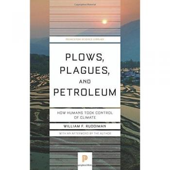 Plows, Plagues, and Petroleum: How Humans Took Control of Climate