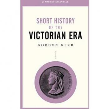 A Pocket Essential Short History of the Victorian Era