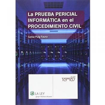 Prueba Pericial Informática En El Procedimiento Civil,La - Sonia Puig Faura