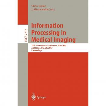 Medical Imaging Data Processing: Proceedings of the 18th International Conference on Information Processing in Medical Imaging (Lecture Notes in Computer Science, Volume 2732)