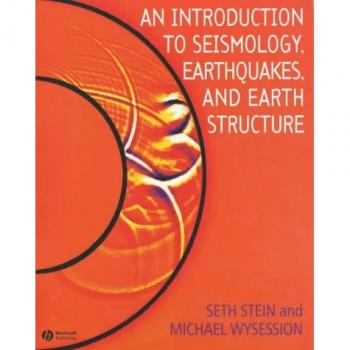 An Introduction to Seismology, Earthquakes and Earth Structure