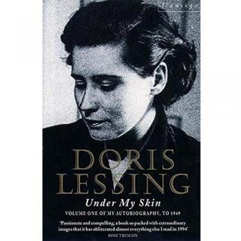 Bajo Mi Piel: Volumen Uno de Mi Autobiografía, hasta 1949 - Doris Lessing