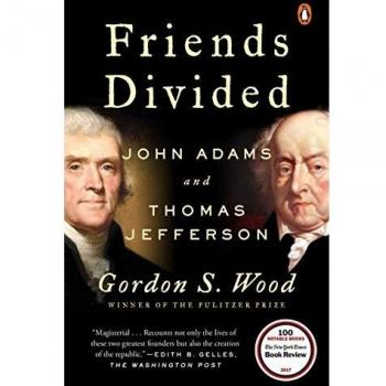 Friends Divided John Adams and Thomas Jefferson