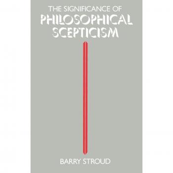 The Significance Of Philosophical Scepticism
