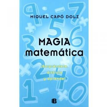 Magia matemática: ¡Sorpréndete, disfruta y aprende!
