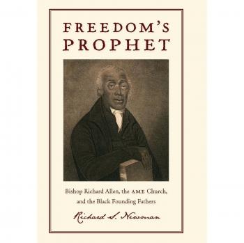 Freedom's Prophet: Bishop Richard Allen, the AME Church, and the Black Founding Fathers