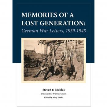 Memories of a Lost Generation: German War Letters 1939-1945 - A Historical Collection by Steve Nicklas