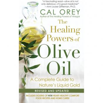 The Healing Powers of Olive Oil:: A Complete Guide to Nature's Liquid Gold