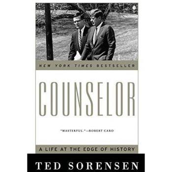 Ted Sorensen's Counselor: A Life at the Edge of History - Biography and Memoir