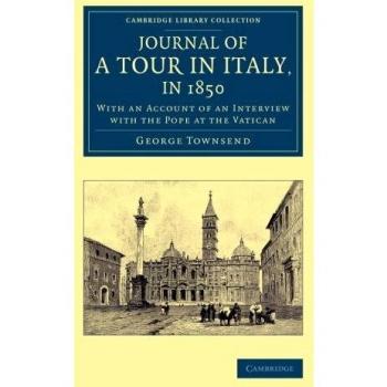Diario de un Viaje a Italia en 1850: Con Relato de una Entrevista con el Papa en el Vaticano (Colección Biblioteca de Cambridge - Viajes, Europa)