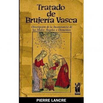 Tratado de brujería vasca: Descripción de la inconstancia de los malos Ángeles o Demonios