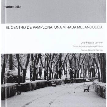 El centro de pamplona, una mirada melancólica