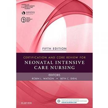 Neonatal Intensive Care Nursing Certification and Core Review Guide