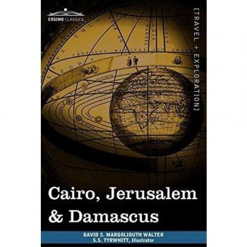 Cairo, Jerusalén y Damasco: Tres Ciudades Principales de los Sultanes Egipcios (Edición en Rústica)