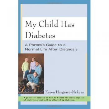 My Child Has Diabetes: A Comprehensive Parent's Guide for Navigating Life After Diagnosis