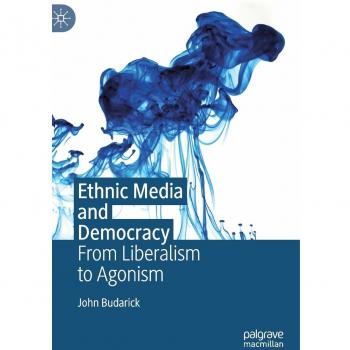 Ethnic Media and Democracy: From Liberalism to Agonism