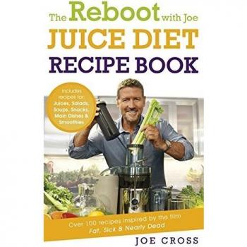 The Reboot with Joe Juice Diet Recipe Book: Over 100 recipes inspired by the film 'Fat, Sick & Nearly Dead'