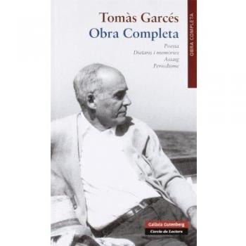 Obra Completa de Tomàs Garcés: Poesia, Dietaris i memòries, Assaig, Periodisme