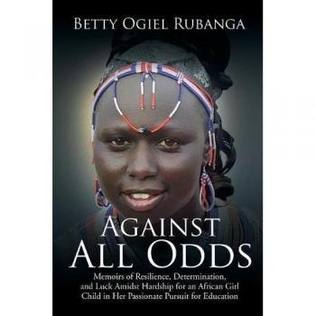Against All Odds: Resilient Memoirs of an African Girl-Child's Pursuit of Education