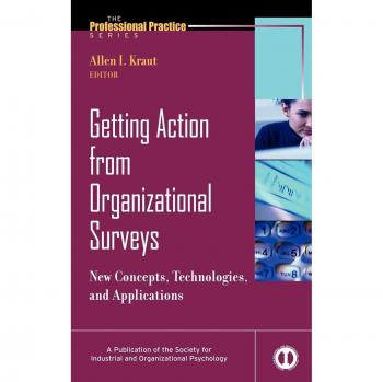 Organizational Surveys Action Guide: Concepts, Technologies, and Applications by Allen I. Kraut