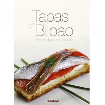 TAPAS OF BILBAO: THE CITY'S BEST PINTXO RECIPES - Aa.vv