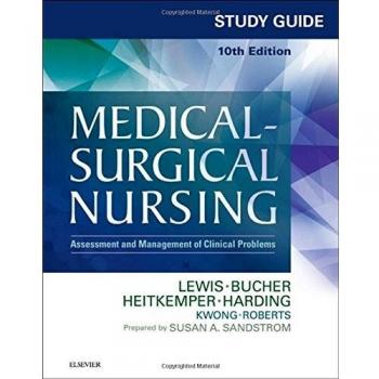 Study Guide for Medical-Surgical Nursing: Assessment and Management of Clinical Problems, 10e