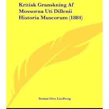 Kritisk Granskning AF Mossorna Uti Dillenii Historia Muscorum