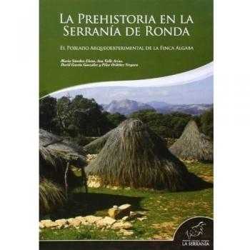 La prehistoria en la Serranía de Ronda: El poblado arqueoexperimental de la Finca Algaba