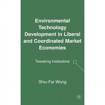 Environmental Technology Development in Liberal and Coordinated Market Economies: Tweaking Institutions