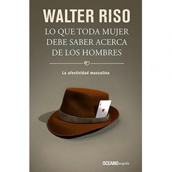 Lo que toda mujer debe saber acerca de los hombres: La Afectividad Masculina