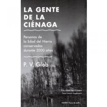 La gente de la ciénaga: Personas de la Edad del Hierro conservadas durante 2000 años