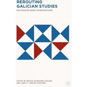 Rerouting Galician Studies: Multidisciplinary Interventions