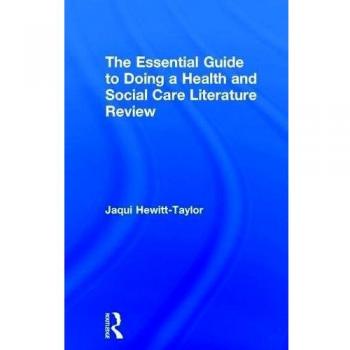 The Essential Guide to Doing a Health and Social Care Literature Review