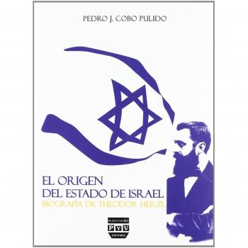 ORIGEN DEL ESTADO DE ISRAEL, EL: BIOGRAFÍA DE THEODOR HERZL - Cobo Pulido