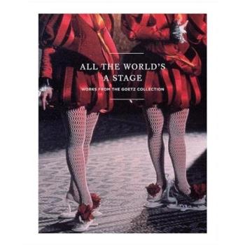 All the Word´s a Stage: Goetz Collection