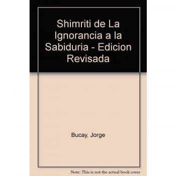 Shimriti de La Ignorancia a la Sabiduria - Edicion Revisada