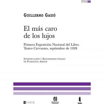 El Más Caro De Los Lujos: Primera Exposición Nacional Del Libro. Teatro Cervantes, Septiembre De 1928
