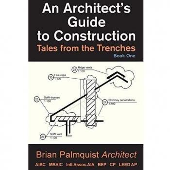Guía del Arquitecto para la Construcción: Historias desde el Terreno - Libro 1 de Palmquist, Brian