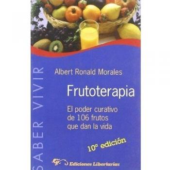 Frutoterapia: El poder curativo de 106 frutos que dan la vida: 2 - Albert Ronald Morales