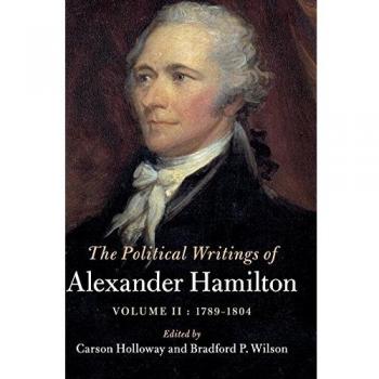 Escritos Políticos de Alexander Hamilton: Tomo 2, 1789-1804