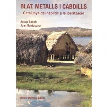 Blat, Metalls, Cabdills. Catalunya Del Neolític a La Iberització
