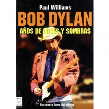 Bob Dylan. Años de Luces y Sombras