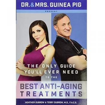 Dr. and Mrs. Guinea Pig Present the Only Guide You'll Ever Need to the Best Anti-Aging Treatments
