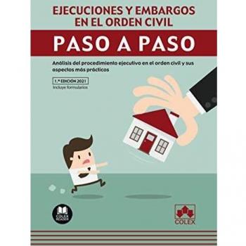 Ejecuciones y embargos en el orden civil. Paso a paso: Análisis del procedimiento ejecutivo en el orden civil y sus aspectos más prácticos: 1